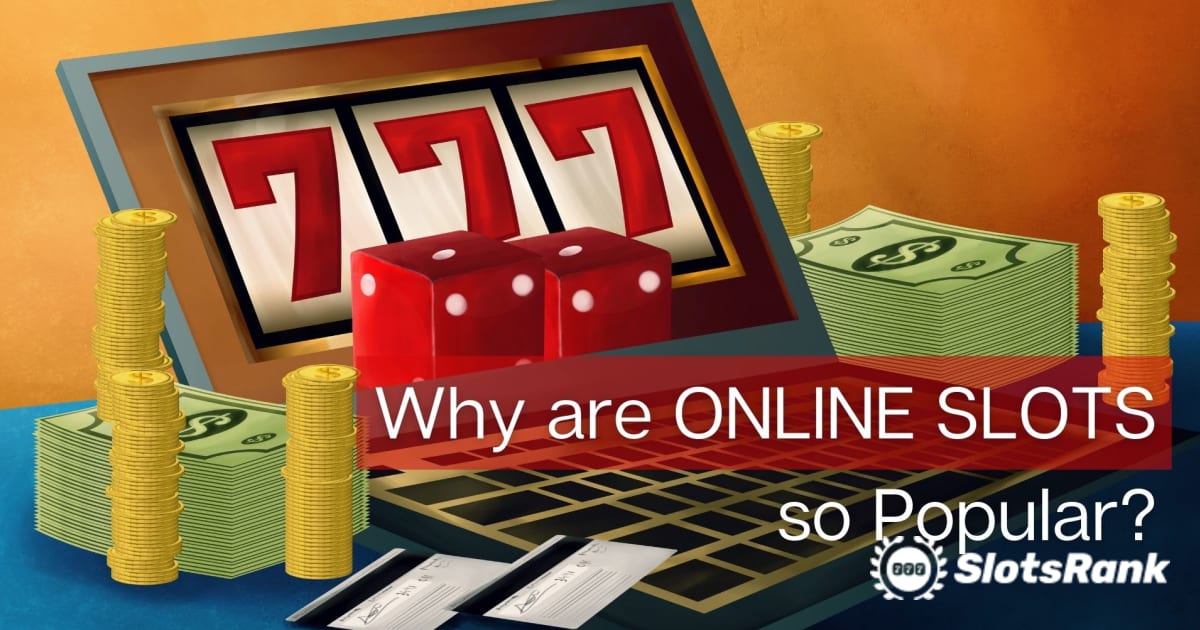 Neden Online Slotlar Bu Kadar Popüler?