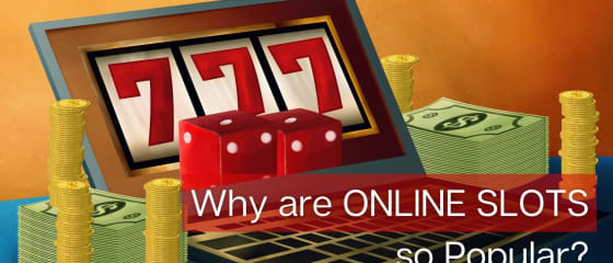 Neden Online Slotlar Bu Kadar Popüler?